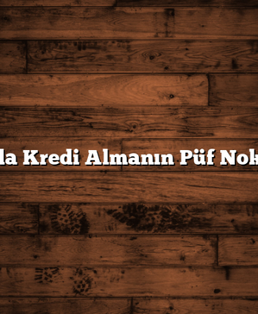 Anında Kredi Almanın Püf Noktaları