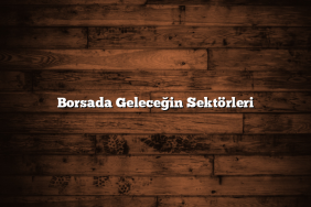 Borsada Geleceğin Sektörleri