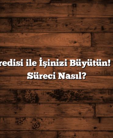 Esnaf Kredisi ile İşinizi Büyütün! Başvuru Süreci Nasıl?