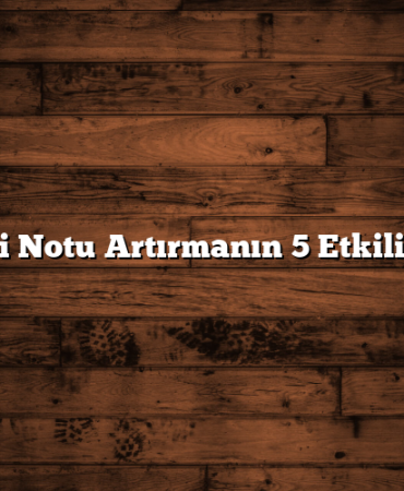 Kredi Notu Artırmanın 5 Etkili Yolu