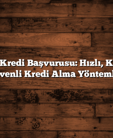 Online Kredi Başvurusu: Hızlı, Kolay ve Güvenli Kredi Alma Yöntemleri