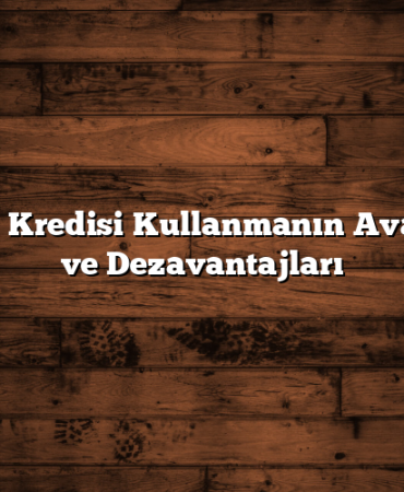 Tüketici Kredisi Kullanmanın Avantajları ve Dezavantajları