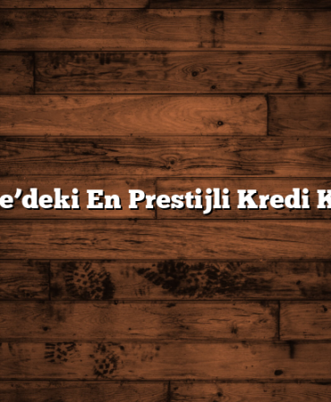 Türkiye’deki En Prestijli Kredi Kartları