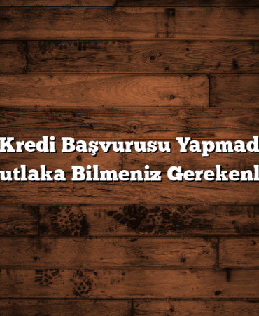 Anında Kredi Başvurusu Yapmadan Önce Mutlaka Bilmeniz Gerekenler