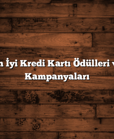 En İyi Kredi Kartı Ödülleri ve Kampanyaları