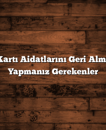 Kredi Kartı Aidatlarını Geri Almak İçin Yapmanız Gerekenler