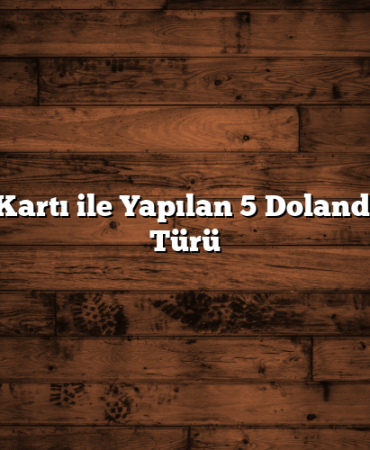 Kredi Kartı ile Yapılan 5 Dolandırıcılık Türü