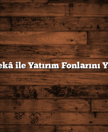 Yapay Zekâ ile Yatırım Fonlarını Yönetmek