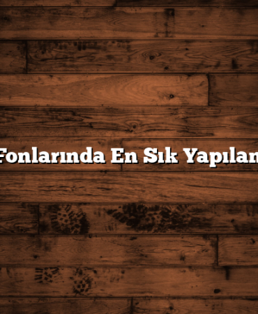 Yatırım Fonlarında En Sık Yapılan Hatalar