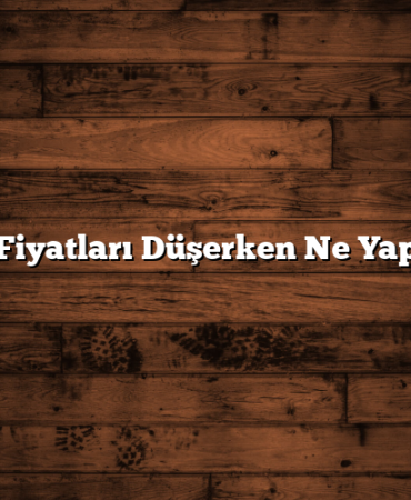 Altın Fiyatları Düşerken Ne Yapmalı?