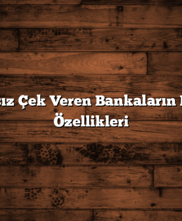 Teminatsız Çek Veren Bankaların Listesi ve Özellikleri