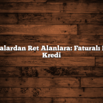Bankalardan Ret Alanlara: Faturalı Hatta Kredi
