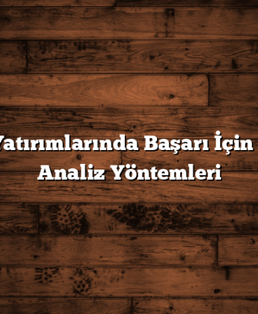 Borsa Yatırımlarında Başarı İçin Teknik Analiz Yöntemleri