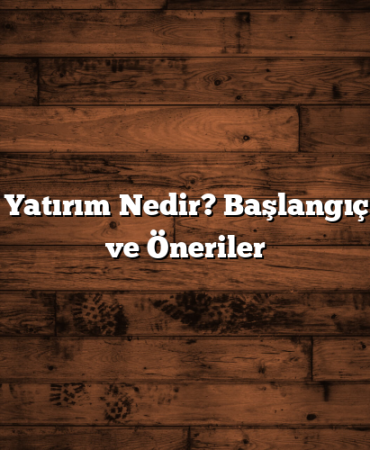 Borsada Yatırım Nedir? Başlangıç Rehberi ve Öneriler