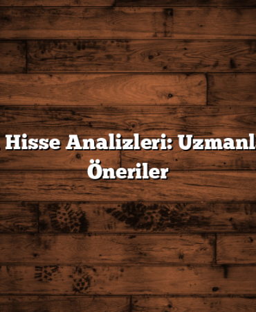 En İyi Hisse Analizleri: Uzmanlardan Öneriler