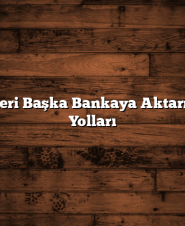 Hisseleri Başka Bankaya Aktarmanın Yolları
