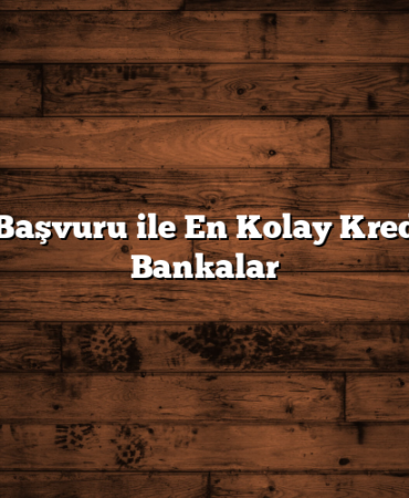 Online Başvuru ile En Kolay Kredi Veren Bankalar
