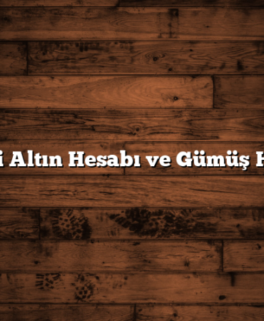 Vadeli Altın Hesabı ve Gümüş Hesabı