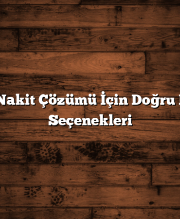 Acil Nakit Çözümü İçin Doğru Kredi Seçenekleri
