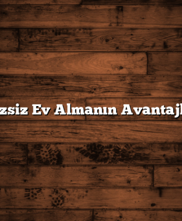 Faizsiz Ev Almanın Avantajları