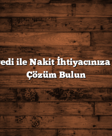 Hızlı Kredi ile Nakit İhtiyacınıza Anında Çözüm Bulun