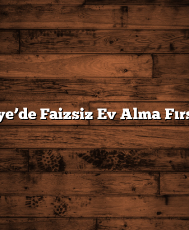 Türkiye’de Faizsiz Ev Alma Fırsatları