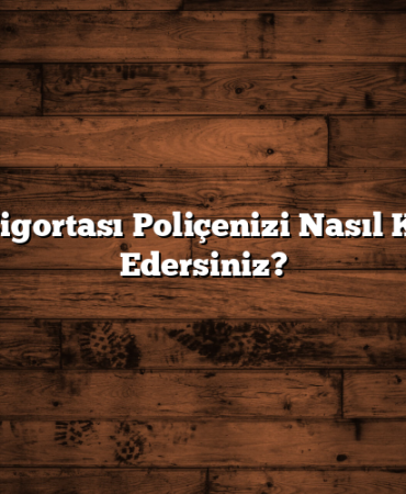 Araç Sigortası Poliçenizi Nasıl Kontrol Edersiniz?