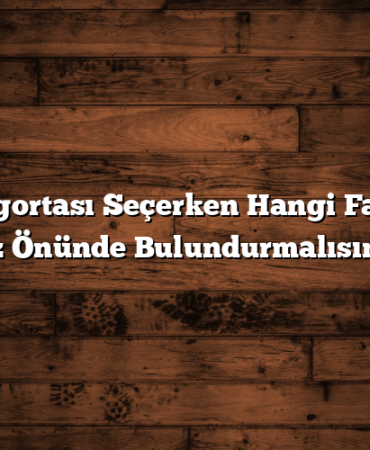 Araç Sigortası Seçerken Hangi Faktörleri Göz Önünde Bulundurmalısınız?