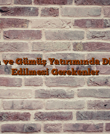 Altın ve Gümüş Yatırımında Dikkat Edilmesi Gerekenler
