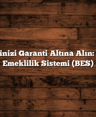 Geleceğinizi Garanti Altına Alın: Bireysel Emeklilik Sistemi (BES)