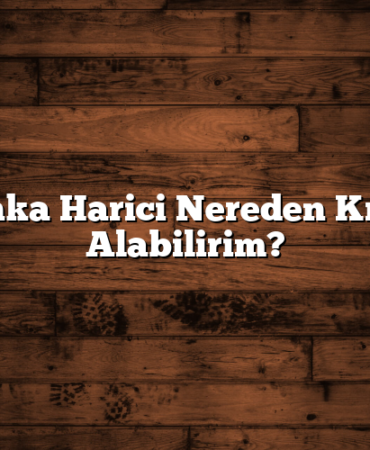 Banka Harici Nereden Kredi Alabilirim?