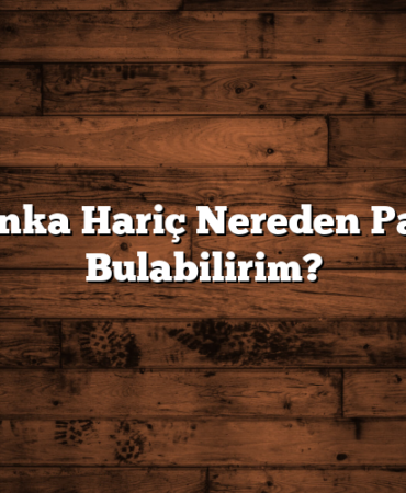 Banka Hariç Nereden Para Bulabilirim?