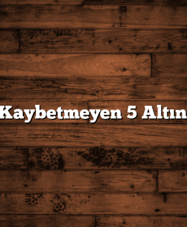 Değer Kaybetmeyen 5 Altın Çeşidi
