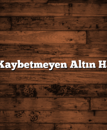 Değer Kaybetmeyen Altın Hangisi?