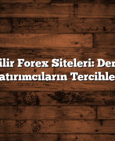 Güvenilir Forex Siteleri: Deneyimli Yatırımcıların Tercihleri