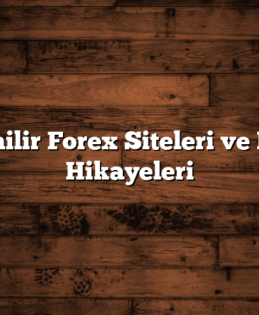 Güvenilir Forex Siteleri ve Başarı Hikayeleri
