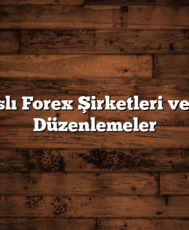 Lisanslı Forex Şirketleri ve Yasal Düzenlemeler