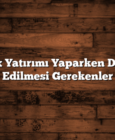 Forex Yatırımı Yaparken Dikkat Edilmesi Gerekenler