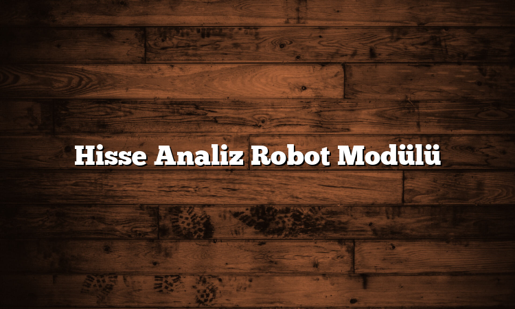 Hisse Analiz Robot Modülü