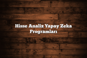 Hisse Analiz Yapay Zeka Programları