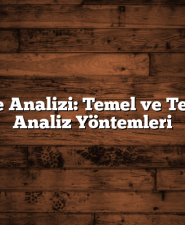 Hisse Analizi: Temel ve Teknik Analiz Yöntemleri