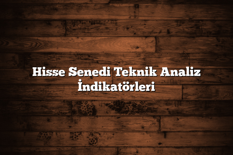 Hisse Senedi Teknik Analiz İndikatörleri