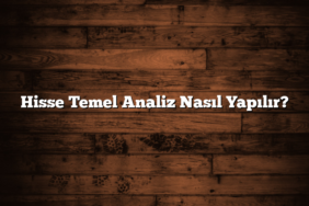 Hisse Temel Analiz Nasıl Yapılır?