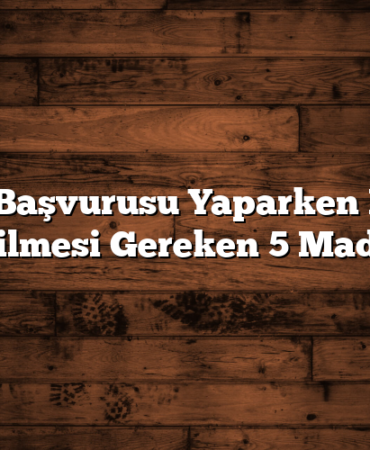 Kredi Başvurusu Yaparken Dikkat Edilmesi Gereken 5 Madde