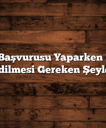 Kredi Başvurusu Yaparken Dikkat Edilmesi Gereken Şeyler