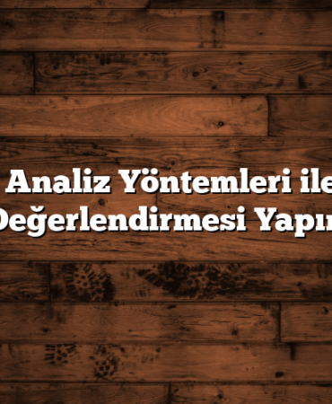 Temel Analiz Yöntemleri ile Hisse Değerlendirmesi Yapın